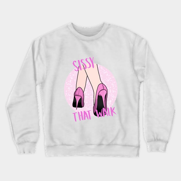 Sissy That Walk Crewneck Sweatshirt by torirosenbaum